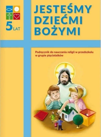 Katechizm 5-latka Jesteśmy dziećmi..podr. WARSZAWA - Aneta Rayzacher-Majewska, Anita Klebanowska, Sebastian Rychliński, Urszula Kryczka