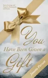 You Have Been Given a Gift - Janette Perrett