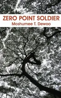 Zero Point Soldier - Dewoo Moshumee T.