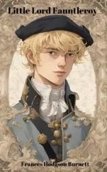 Little Lord Fauntleroy (Annotated) - Frances Burnett Hodgson