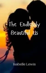 The Endlessly Beautiful Us - Lewis Isabelle