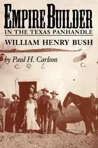 Empire Builder in the Texas Panhandle - Carlson Paul H.