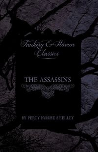 The Assassins (Fantasy and Horror Classics) - Shelley Percy Bysshe