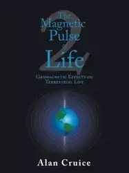 The Magnetic Pulse of Life - Alan Cruice