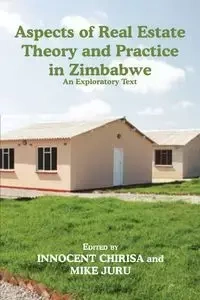 Aspects of Real Estate Theory and Practice in Zimbabwe - Chirisa Innocent