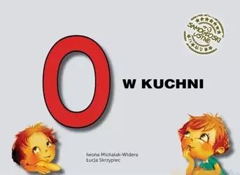 Samogłoski ustne nr 3 O w kuchni - Iwona Michalak-Widera, Łucja Iwona Skrzypiec Mich