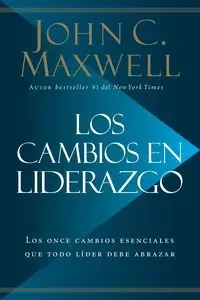 Los cambios en liderazgo - Maxwell John C.