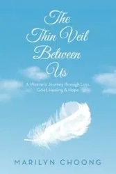 The Thin Veil Between Us - Marilyn Choong