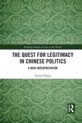 The Quest for Legitimacy in Chinese Politics - Xiang Lanxin