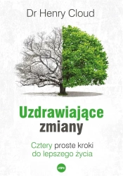 Uzdrawiające zmiany. Cztery proste kroki do... - Henry Cloud