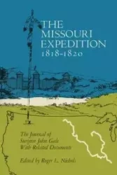 The Missouri Expedition 1818-1820 - Gale John