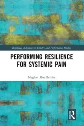Performing Resilience for Systemic Pain - Meghan Beitiks Moe