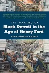 The Making of Black Detroit in the Age of Henry Ford - Beth Bates Tompkins