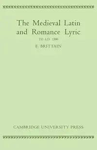 Medieval Latin and Romance Lyric to A.D. 1300 - Brittain F.