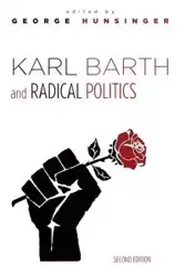 Karl Barth and Radical Politics, Second Edition - Hunsinger George