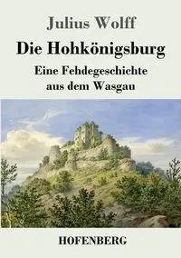 Die Hohkönigsburg - Julius Wolff