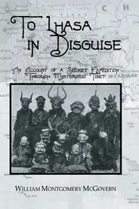To Lhasa In Disguise - William Mcgovern Montgomery