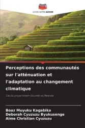 Perceptions des communautés sur l'atténuation et l'adaptation au changement climatique - KAGABIKA Boaz Muyuku