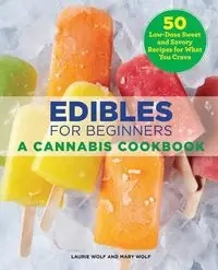 Edibles for Beginners - Laurie Wolf