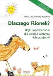 Dlaczego Filonek? Bajki i opowiadania dla... - Anna Urbanowicz-Bagniuk