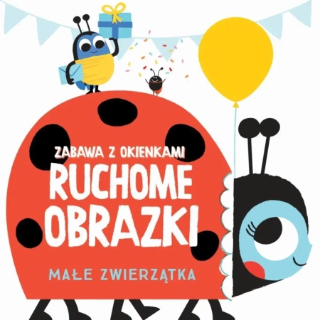 Ruchome obrazki - Małe zwierzątka - praca zbiorowa