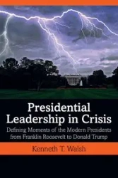 Presidential Leadership in Crisis - Kenneth T. Walsh