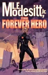 The Forever Hero - Modesitt L. E. Jr.