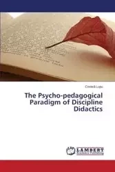 The Psycho-Pedagogical Paradigm of Discipline Didactics - Lupu Costic