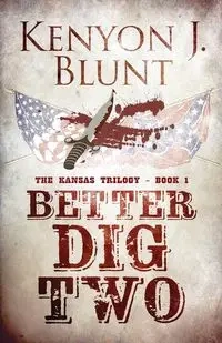 Better Dig Two - Blunt Kenyon J.