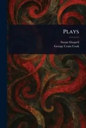 Plays - Susan Glaspell