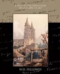 A Visit to the Monastery of La Trappe in 1817 - Fellowes W.D.
