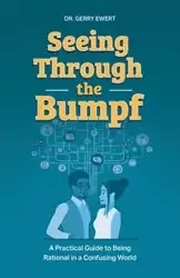 Seeing Through the Bumpf - Gerry Ewert