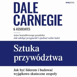 audiobook Sztuka przywództwa. Jak być liderem i budować wyjątkowo skuteczne zespoły - Dale Carnegie & Associates