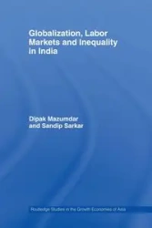 Globalization, Labour Markets and Inequality in India - Mazumdar Dipak