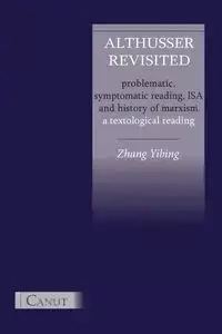 Althusser Revisited. Problematic, Symptomatic Reading, ISA and History of Marxism - Zhang Yibing