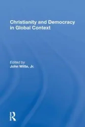 Christianity and Democracy in Global Context - John Witte