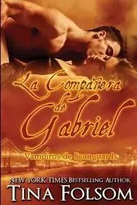 La Compañera de Gabriel (Vampiros de Scanguards 3) - Tina Folsom