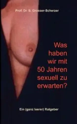 Was haben wir mit 50 Jahren sexuell zu erwarten? - Grosser-Scherzer S.