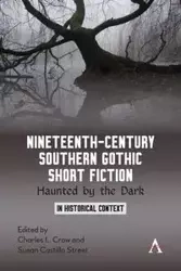 Nineteenth-Century Southern Gothic Short Fiction - L. Charles Crow