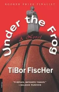 Under the Frog - Fischer Tibor