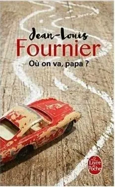 Ou on va, papa - Jean-Louis Fournier