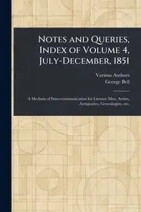 Notes and Queries, Index of Volume 4, July-December, 1851 - Various