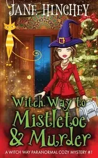 Witch Way to Murder & Mayhem - Jane Hinchey