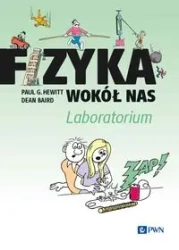 Fizyka wokół nas. Laboratorium - Paul G. Hewitt, Dean Baird