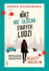 Prywatne śledztwo Agaty Brok T.1 Nikt nie słucha.. - Iwona Wilmowska