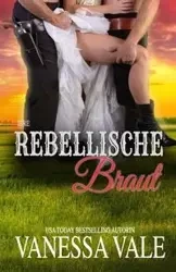 Ihre rebellische Braut - Vanessa Vale