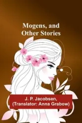 Mogens, and Other Stories - Jacobsen J. P.