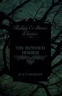 The Dunwich Horror (Fantasy and Horror Classics) - Lovecraft H. P.