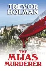 The Mijas Murderer - Trevor Holman