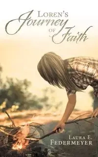 Loren's Journey of Faith - Federmeyer Laura E.